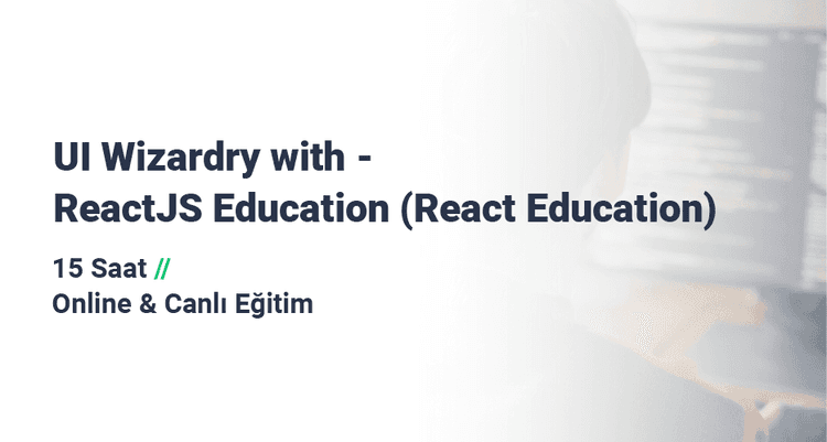 UI Wizardry with - ReactJS Education Workshop