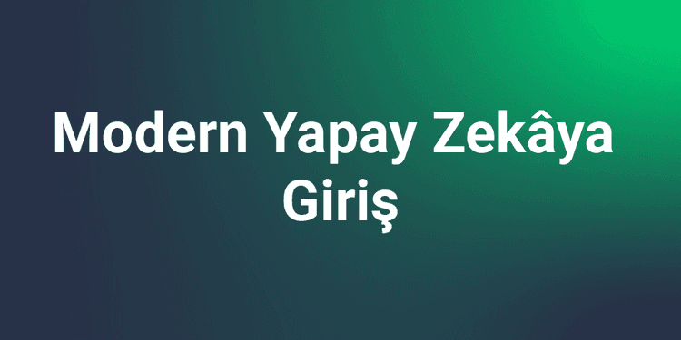 Modern Yapay Zekâya Giriş
