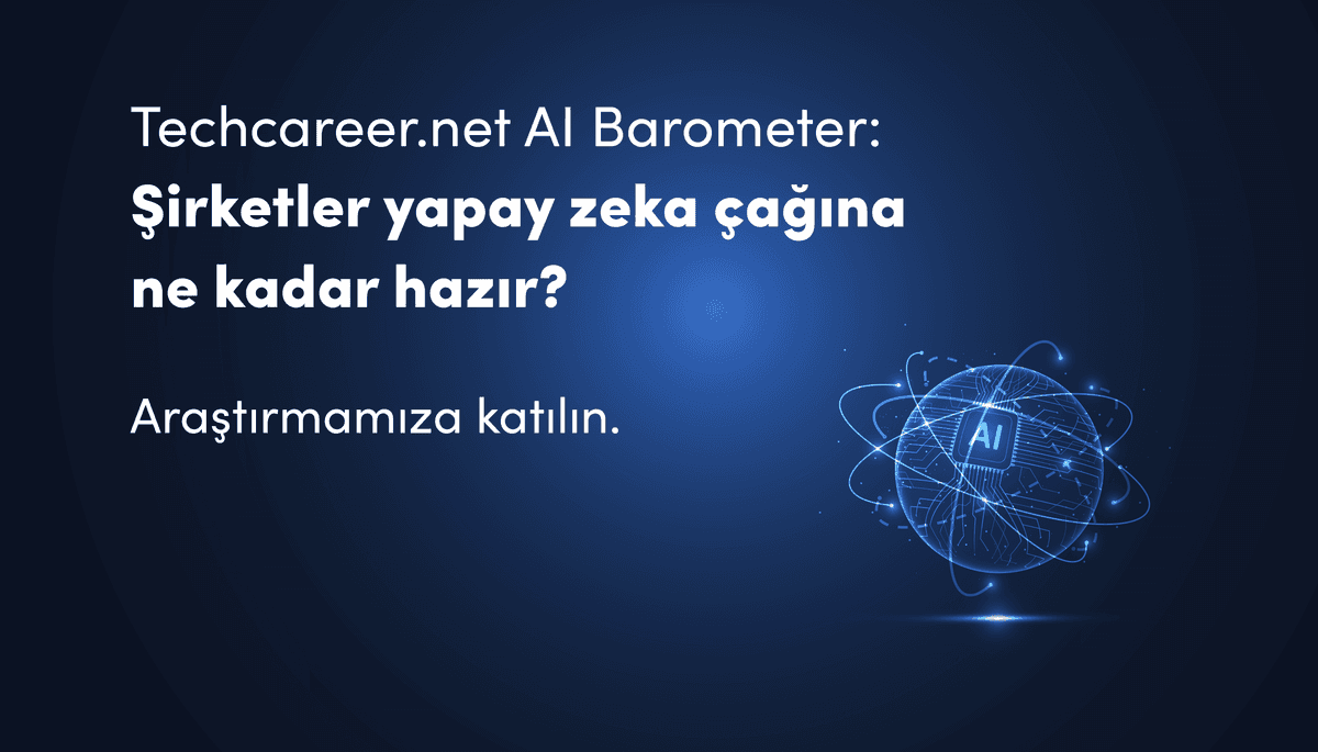 Techcareer.net AI Barometer: Türkiye’de Şirketlerin Yapay Zeka Hazırlık Düzeyini Ölçüyoruz