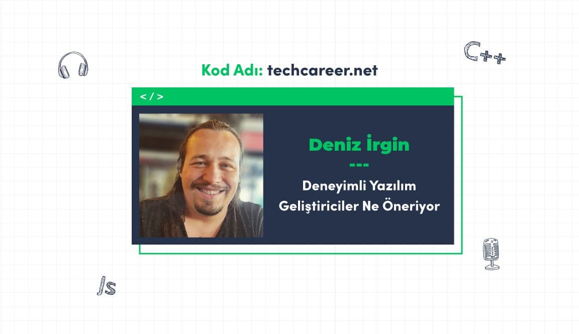 Code Name: techcareer.net / Experienced Software Developers' Recommendations: Deniz İrgin
