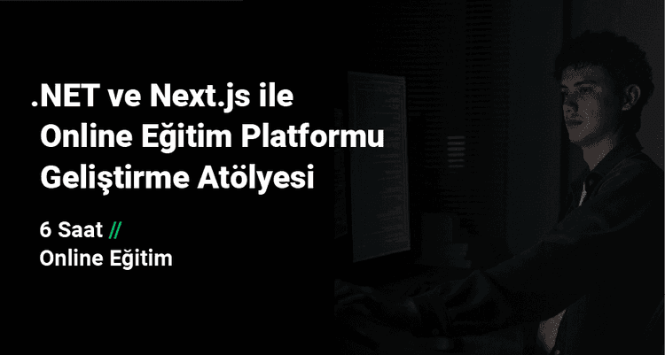 .NET ve Next.js ile Online Eğitim Platformu Geliştirme Atölyesi
